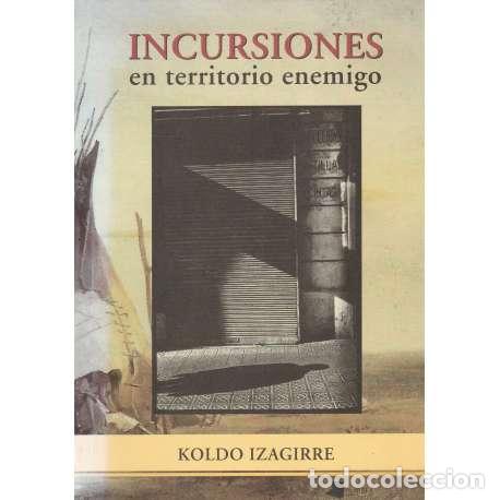 Libros de segunda mano: Incursiones en territorio enemigo - Koldo Izagirre - Foto 1
