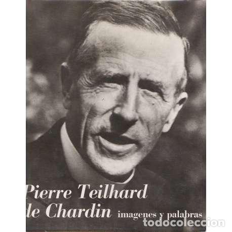 Libri di seconda mano: Pierre Teilhard de Chardin. Im&aacute;genes y palabras - VV.AA
