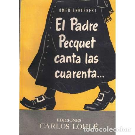 Libros de segunda mano: El Padre Pecquet canta las cuarenta - Omer Englebert - Foto 1