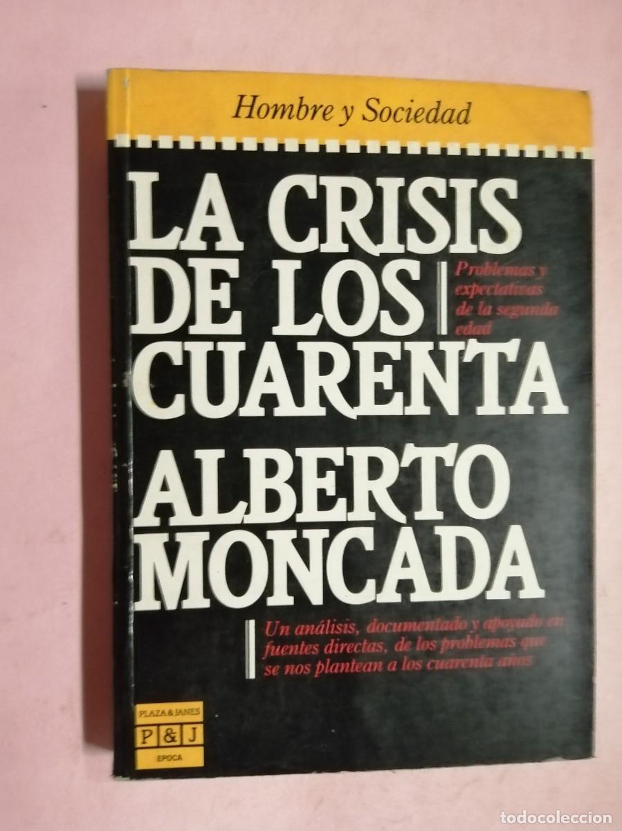 Libros de segunda mano: LA CRISIS DE LOS CUARENTA (ALBERTO MONCADA) - Foto 1