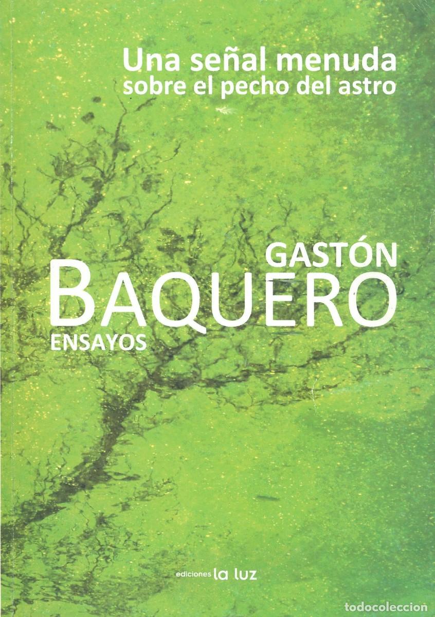 Libri di seconda mano: Una se&ntilde;al menuda sobre el pecho del astro. Ensayos - Baquero, Gaston