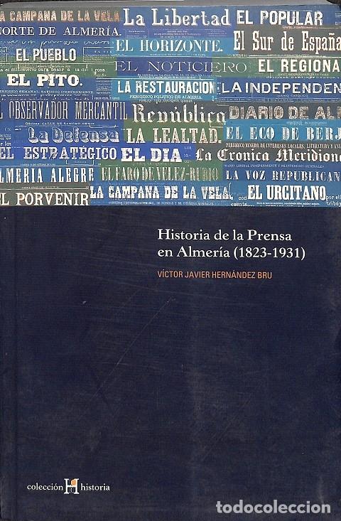 Libros de segunda mano: HISTORIA PRENSA ALMER&Iacute;A - HERN&Aacute;NDEZ BRU, V.J. - EDITORES VARIOS - 2006 - HISTORIA, 4