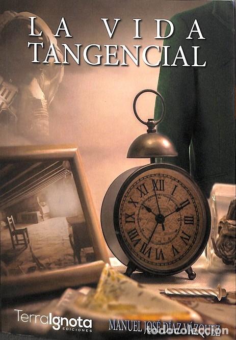 Libri di seconda mano: LA VIDA TANGENCIAL - D&Iacute;AZ V&Aacute;ZQUEZ, MANUEL JOS&Eacute; - EDITORES VARIOS - 2019