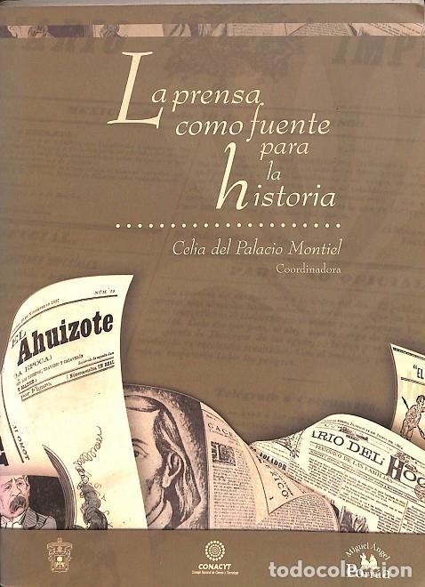 Libri di seconda mano: LA PRENSA COMO FUENTE PARA LA HISTORIA - CELIA DEL PALACIO MONTIEL - EDITORES VARIOS - 2006