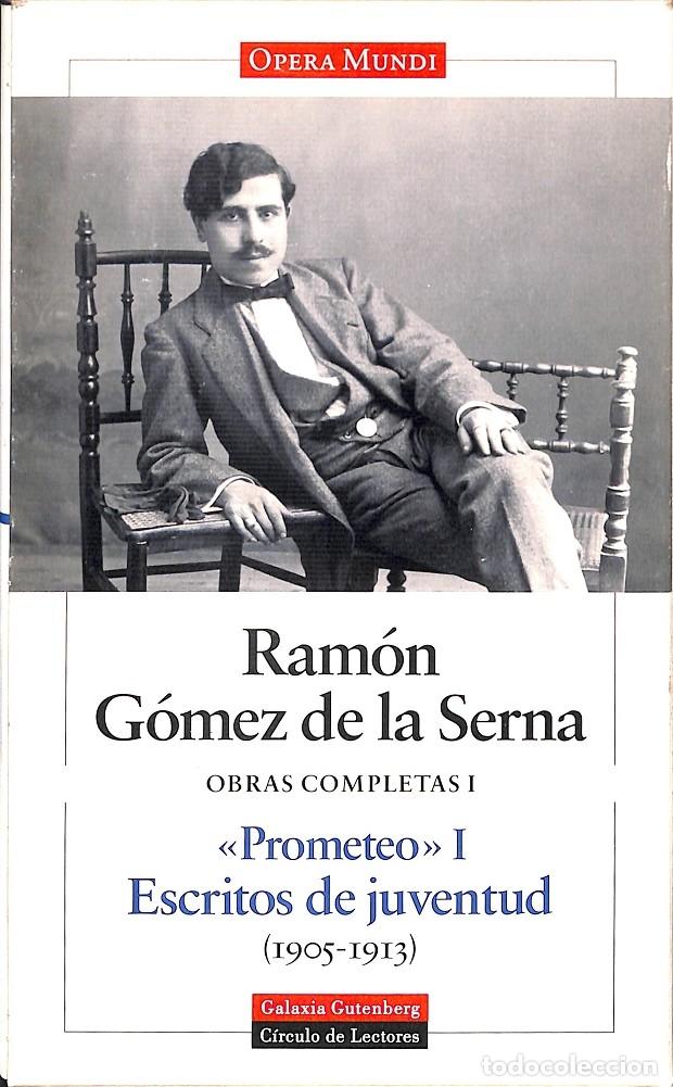 Gebrauchte B&uuml;cher: PROMETEO I ESCRITOS JUVENTUD OBRAS COMPLETAS VOL.I - G&Oacute;MEZ DE LA SERNA, RAM&Oacute;N - GALAXIA GUTENBERG -