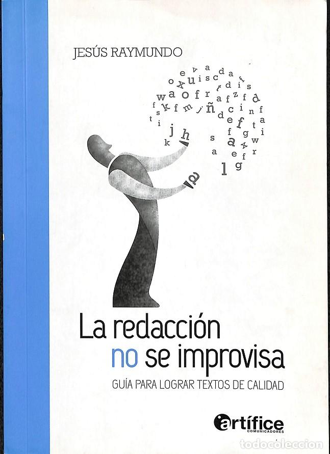 Livres d'occasion: LA REDACCI&Oacute;N NO SE IMPROVISA - JES&Uacute;S RAYMUNDO - ART&Iacute;FICE COMUNICADORES - 2015