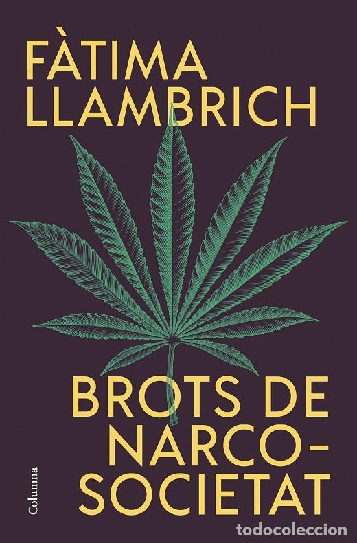 Second hand books: BROTS DE NARCOSOCIETAT - LLAMBRICH, F&Agrave;TIMA - COLUMNA - NO FICCI&Oacute; COLUMNA - 2023