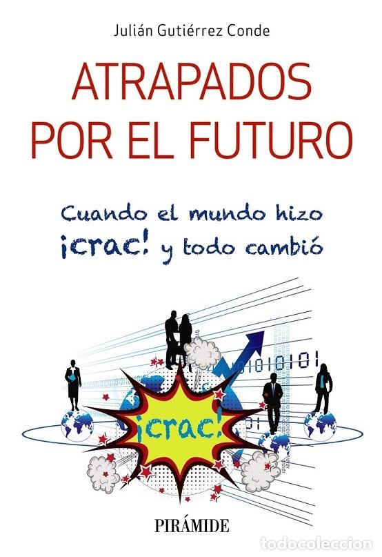 Libri di seconda mano: ATRAPADOS POR EL FUTURO - GUTI&Eacute;RREZ CONDE, JULI&Aacute;N - Pir&aacute;mide - 2018 - EMPRESA Y GESTI&Oacute;N