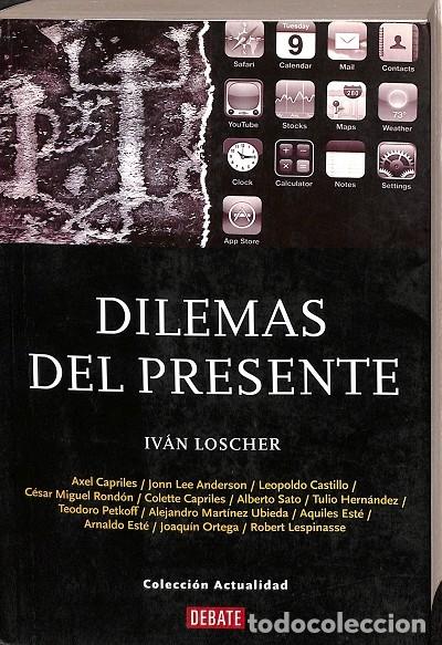 Libros de segunda mano: DILEMAS DEL PRESENTE - IV&Aacute;N LOSCHER - DEBATE - 2008 - Foto 1