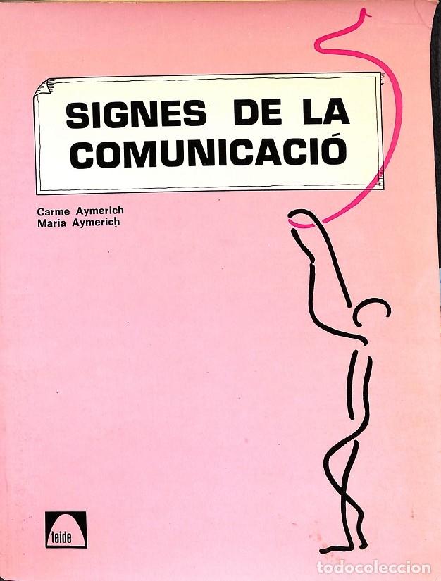 Libri di seconda mano: SIGNES DE LA COMUNICACI&Oacute; - CARME AYMERICH, M. AYMERICH - EDITORES VARIOS - 1985
