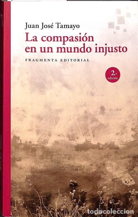 Libros de segunda mano: LA COMPASI&Oacute;N EN UN MUNDO INJUSTO - TAMAYO ACOSTA - FRAGMENTA - FRAGMENTOS 77 - 2021