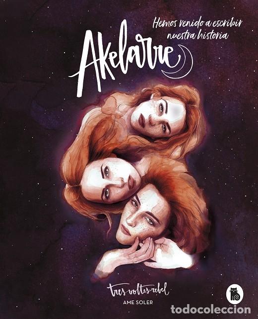 Livres d'occasion: AKELARRE. HEMOS VENIDO A ESCRIBIR NUESTRA HISTORIA - SOLER (TRESVOLTESREBEL), AME - B BRUGUERA (SELL