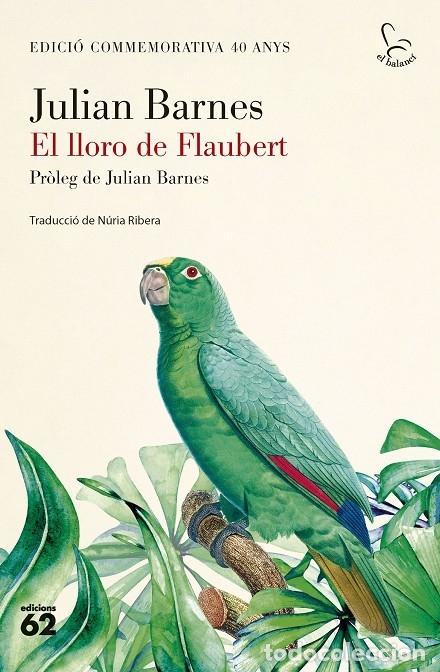 Gebrauchte B&uuml;cher: EL LLORO DE FLAUBERT - BARNES, JULIAN - Edicions 62 - 2025 - EL BALANC&Iacute;