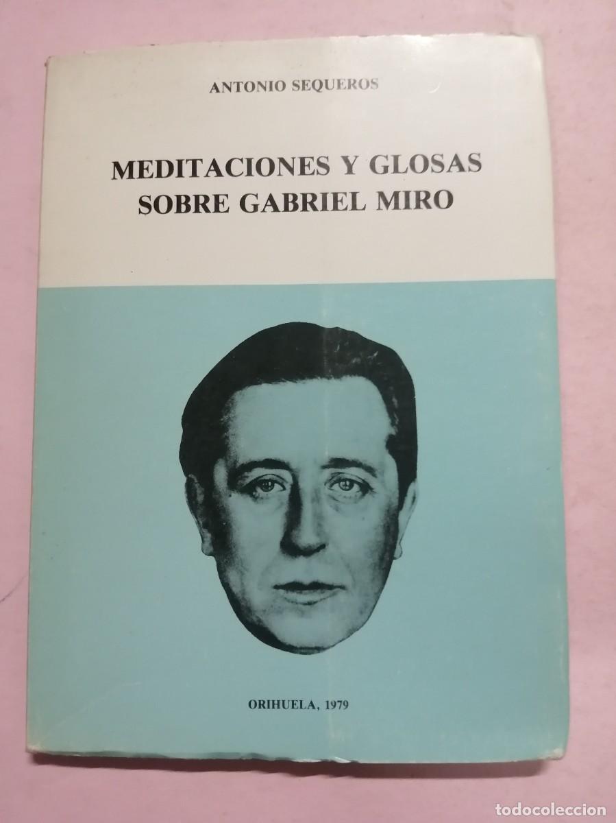 Libros de segunda mano: MEDITACIONES Y GLOSAS SOBRE GABRIEL MIRO (ANTONIO SEQUEROS) - Foto 1