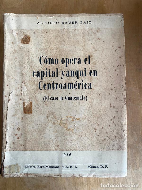 Second hand books: Como opera el capital yanqui en centroamerica - Bauer Paiz Alfonso