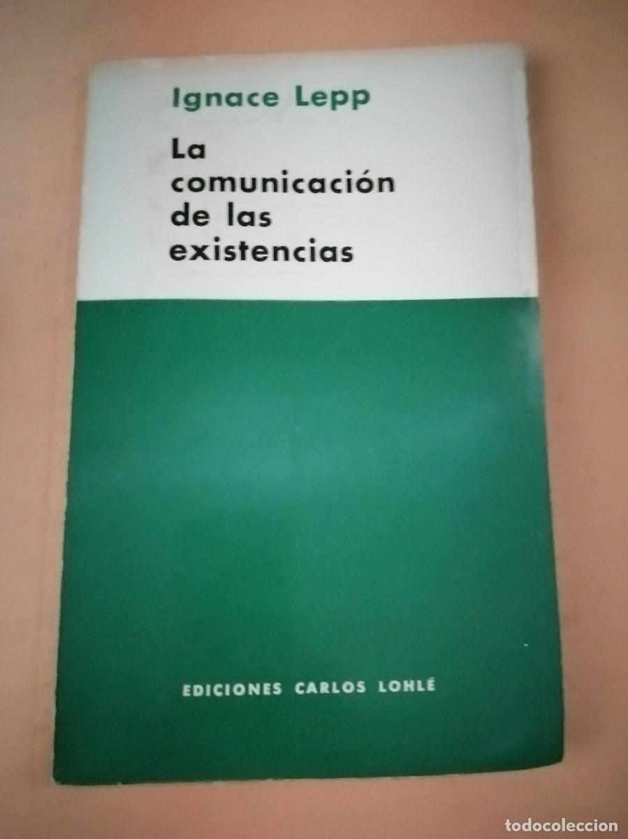 Libros de segunda mano: LA COMUNICACION DE LAS EXISTENCIAS (IGNACE LEPP) - Foto 1