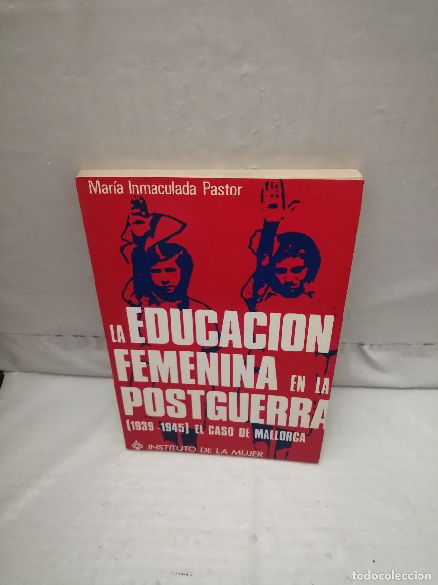 Livres d'occasion: La educaci&oacute;n femenina en la postguerra 1939-1945. El caso de Mallorca (Primera edici&oacute;n)