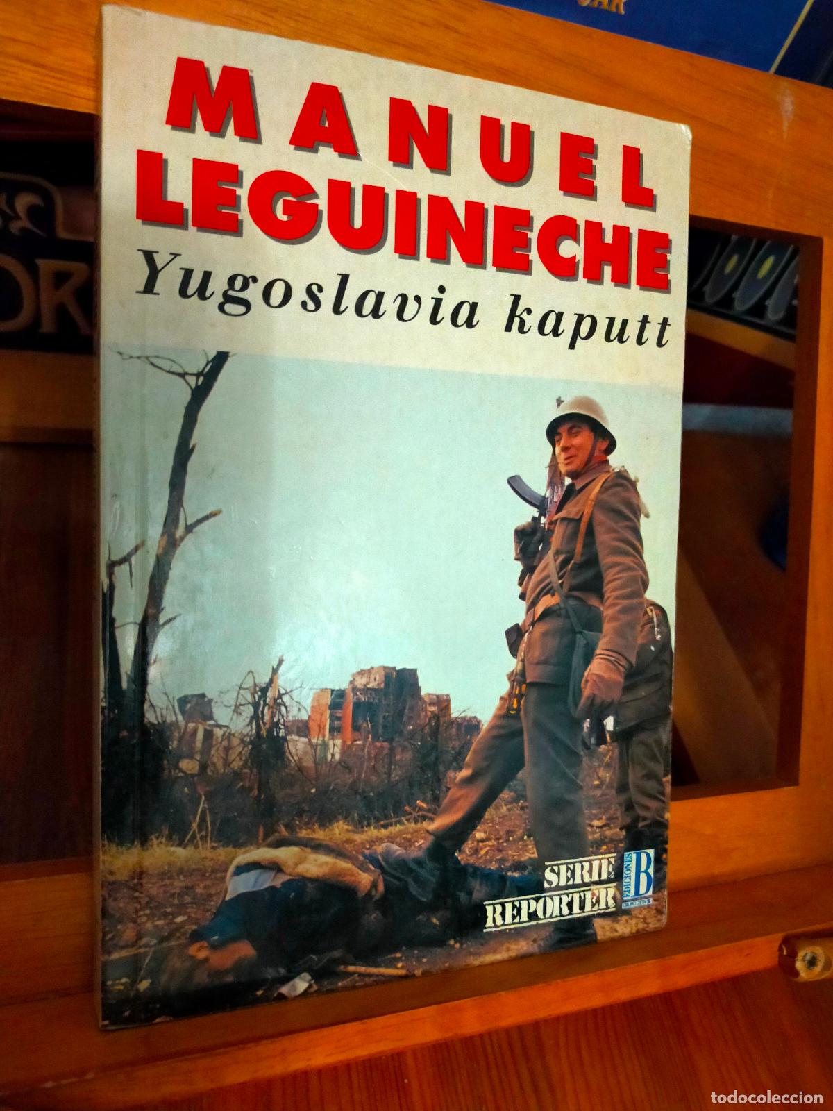 Libros de segunda mano: YUGOSLAVIA KAPUTT. MANUEL LEGUINECHE. EDICIONES B - Foto 1