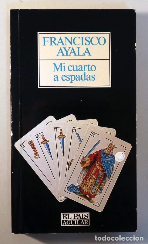 Libros de segunda mano: AYALA, Francisco - MI CUARTO A ESPADAS - Madrid 1988 - 1&ordf; edici&oacute;n - Foto 1