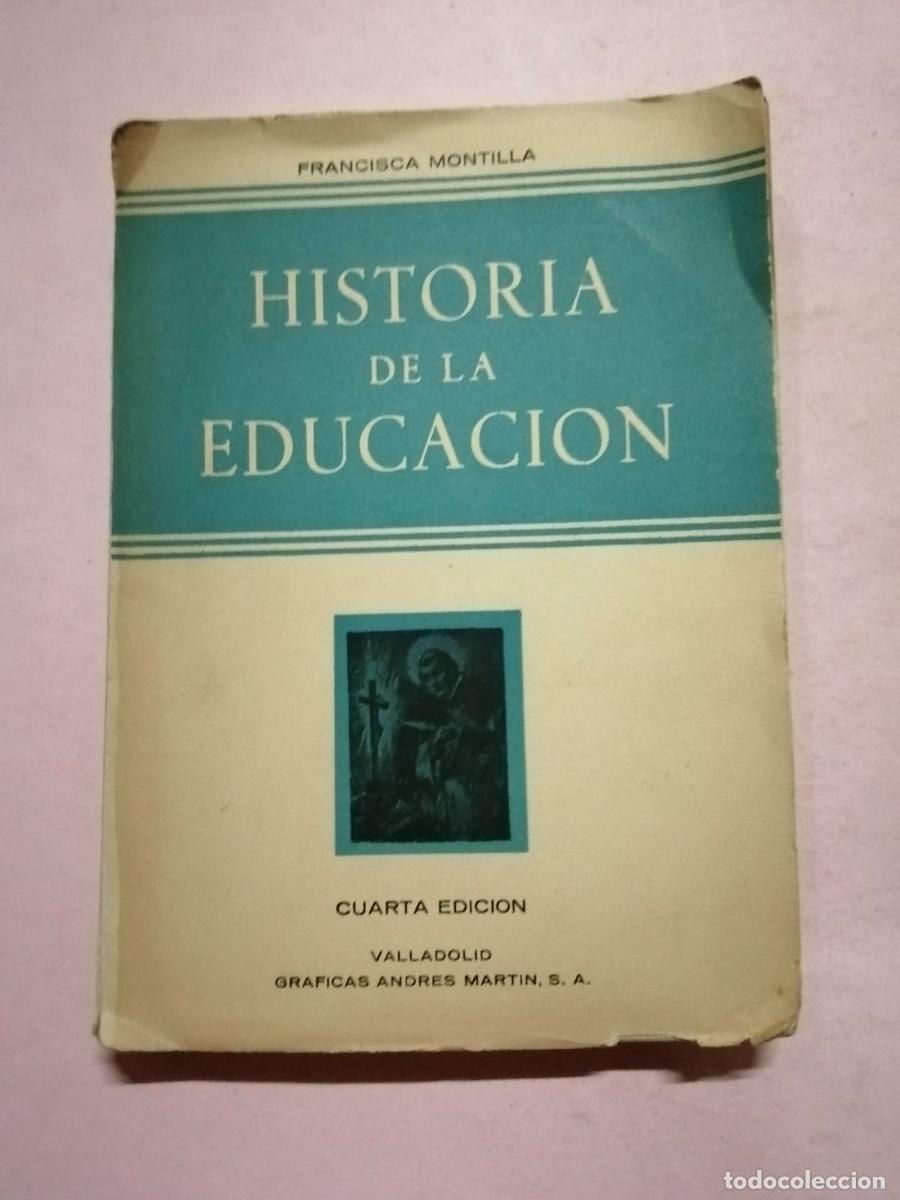 Libros de segunda mano: HISTORIA DE LA EDUCACION (FRANCISCO MONTILLA) - Foto 1