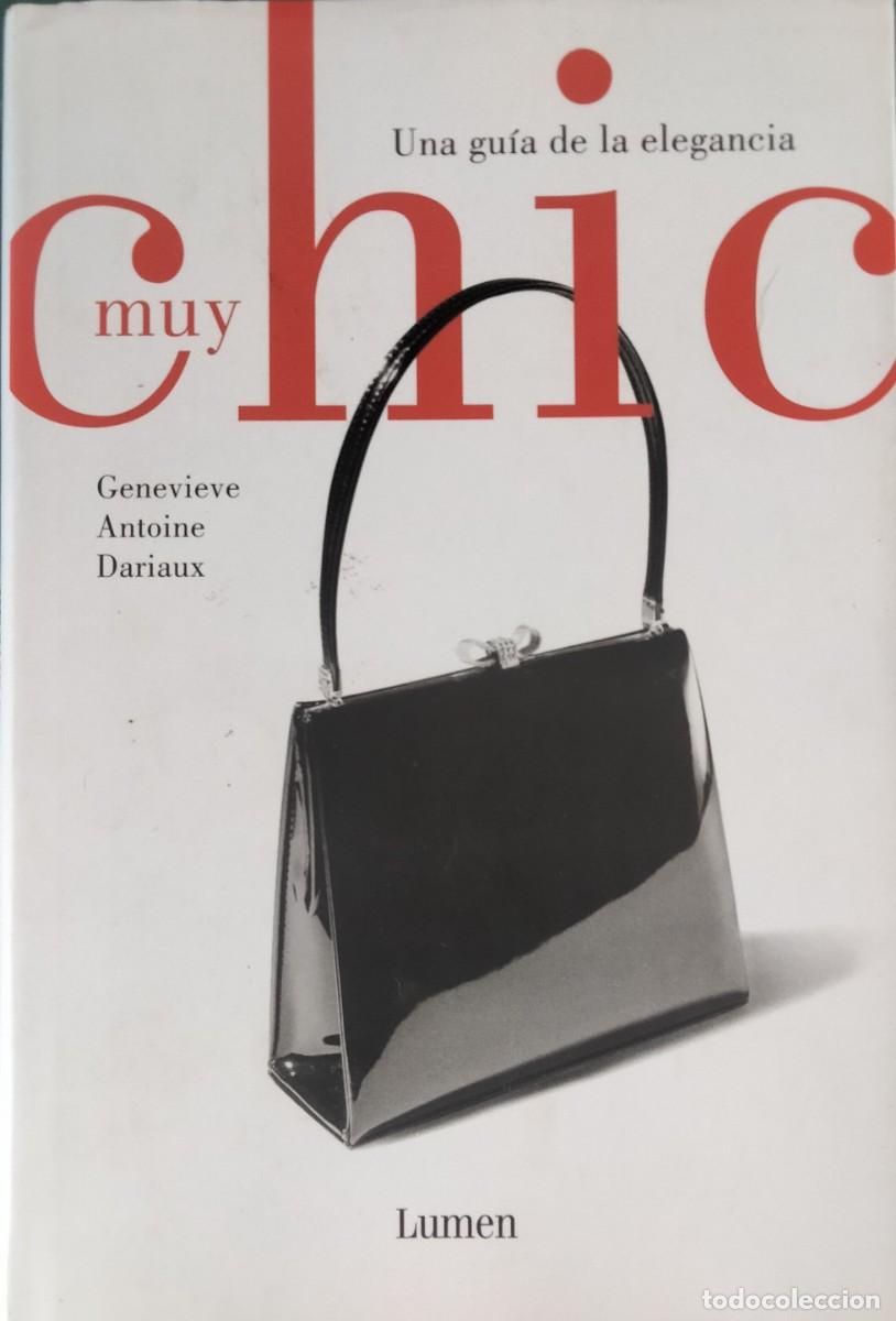 Libros de segunda mano: Genevieve Antoine Dariaux-Muy chic.Una gu&iacute;a de la elegancia.Lumen.2005.