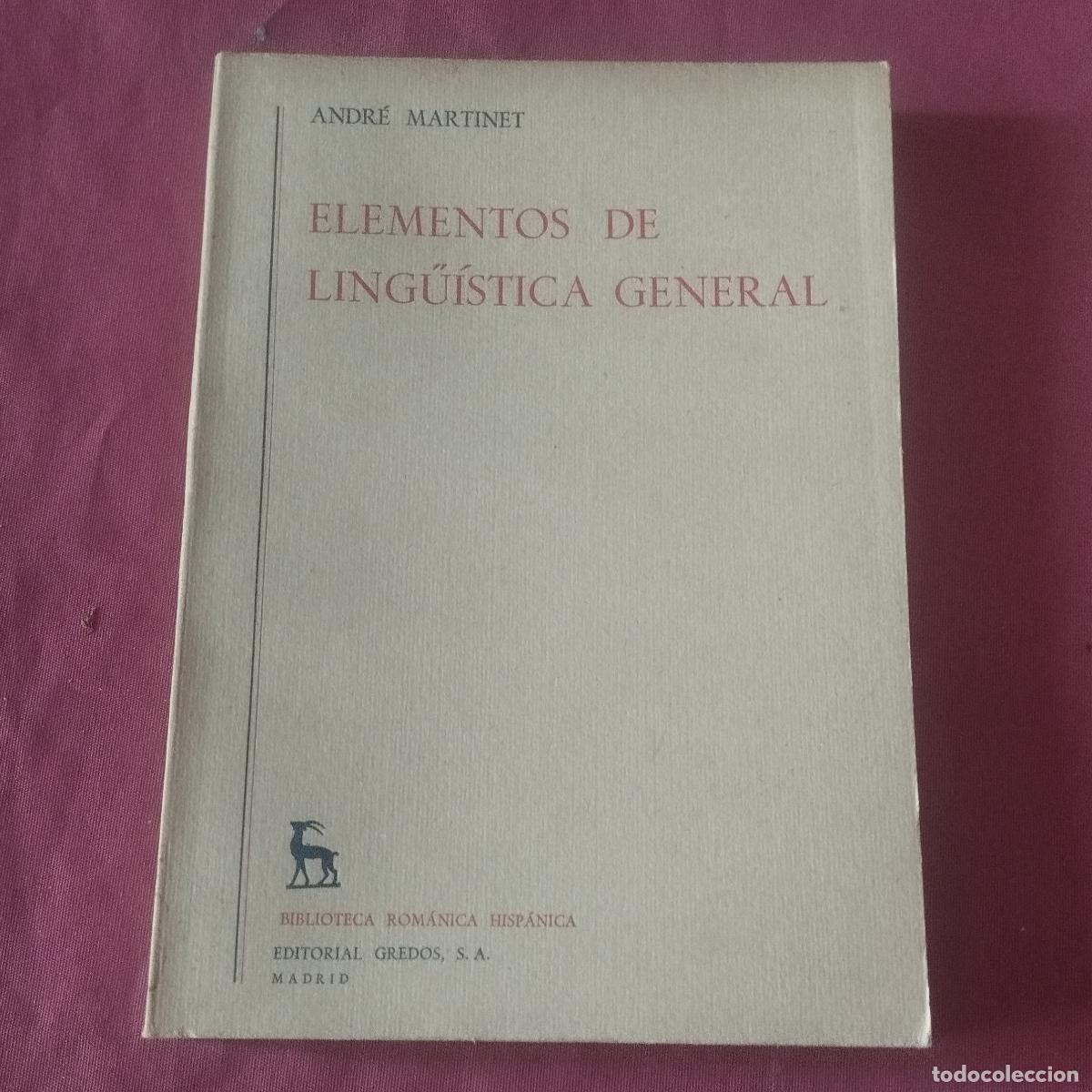 Libros de segunda mano: ELEMENTOS DE LING&Uuml;&Iacute;STICA GENERAL - ANDR&Eacute; MARTINET - ED. GREDOS - Foto 1