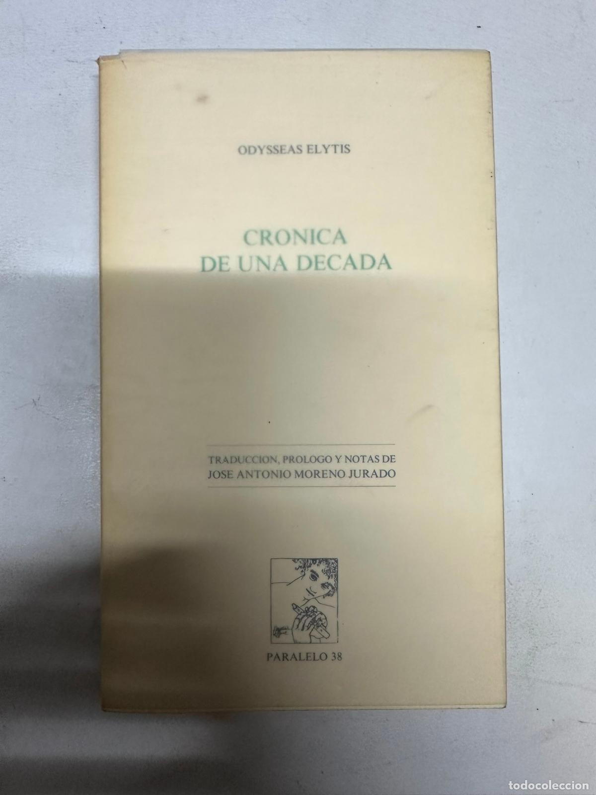 Libri di seconda mano: Cr&oacute;nica de una d&eacute;cada. Odysseas Elytis. Paralelo 38. Grecia.