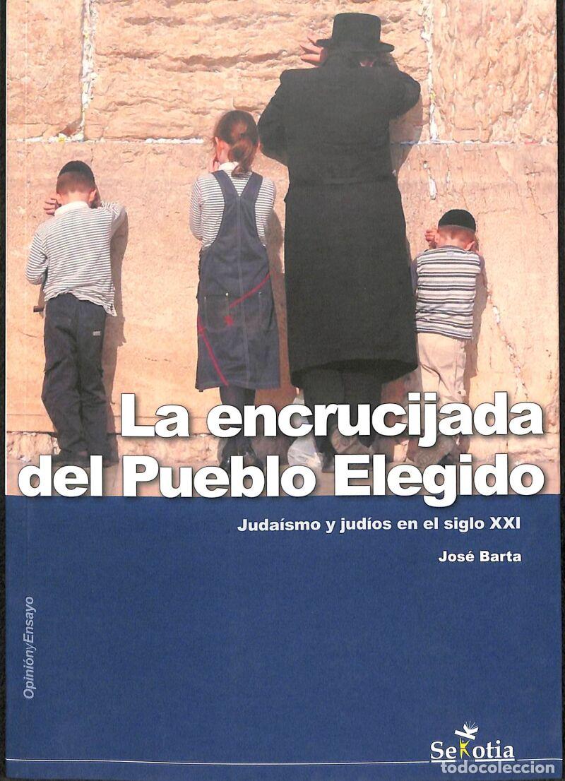 Gebrauchte B&uuml;cher: La Encrucijada Del Pueblo Elegido: Juda&iacute;smo Y Jud&iacute;os En El Siglo XXI - Jos&eacute; Barta Ju&aacute;rez - Sekotia