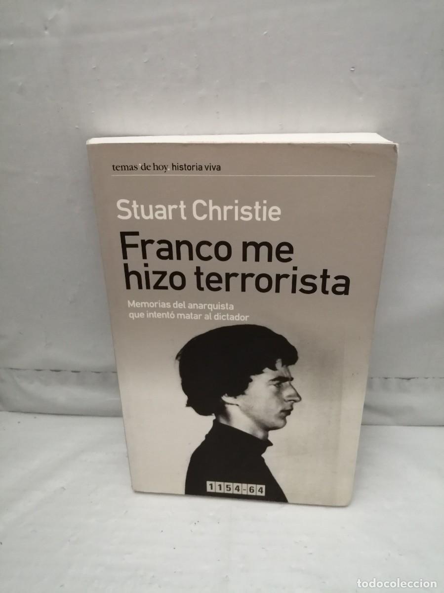 Livres d'occasion: FRANCO ME HIZO TERRORISTA. Memorias del anarquista que intent&oacute; matar al dictador (Primera edici&oacute;n)