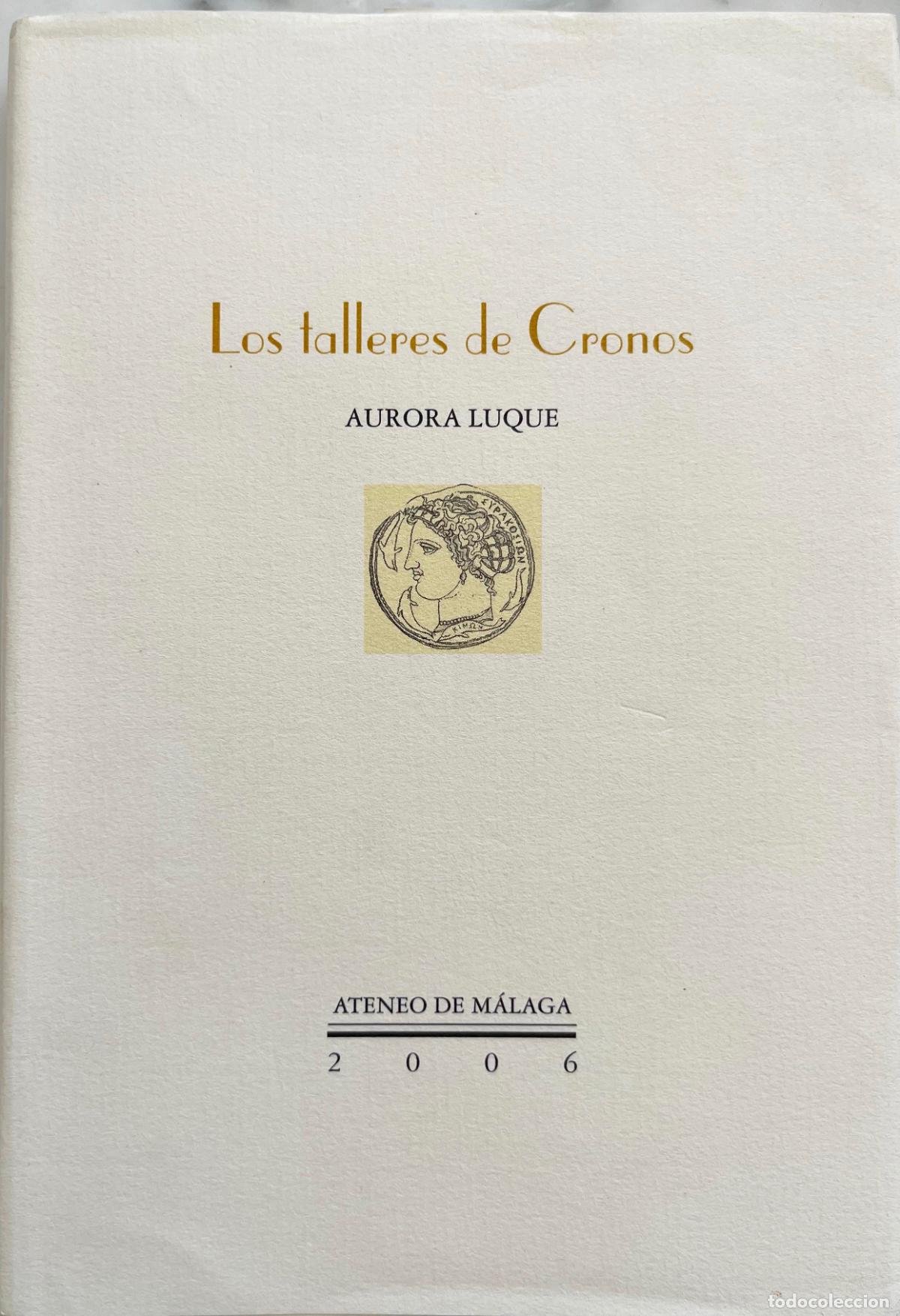 Libros de segunda mano: LOS TALLERES DE CRONOS, AURORA LUQUE. LIBRO 2006 - Foto 1