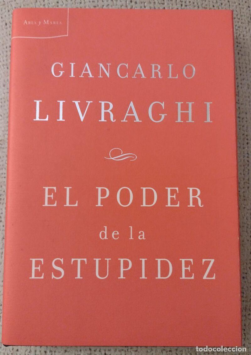 Libros de segunda mano: EL PODER DE LA ESTUPIDEZ, GIANCARLO LIVRAGHI-Editorial Critica-ARES Y MARES-2010,Primera edici&oacute;n