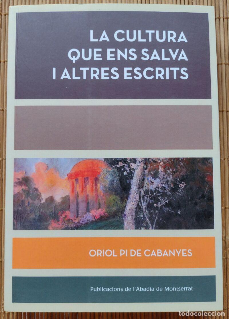 Second hand books: La cultura que ens salva i altres escrits, Oriol Pi de Cabanyes-l'Abadia de Montserrat, 2021, 1&ordf;ed.