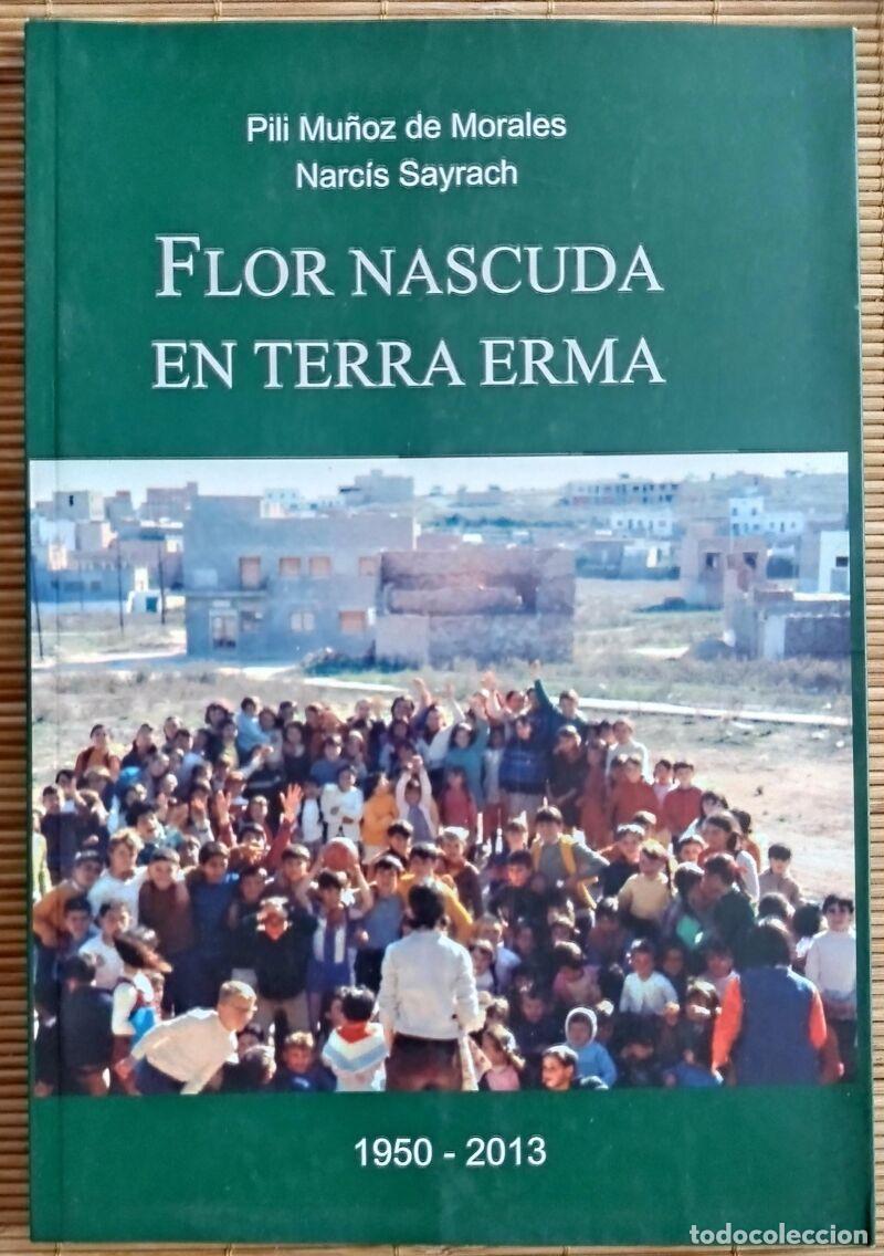 Second hand books: FLOR NASCUDA EN TERRA ERMA 1950-2013 - Pili Mu&ntilde;oz de Morales/Narc&iacute;s Sayrach - Gramagraf, SCCL ,2014