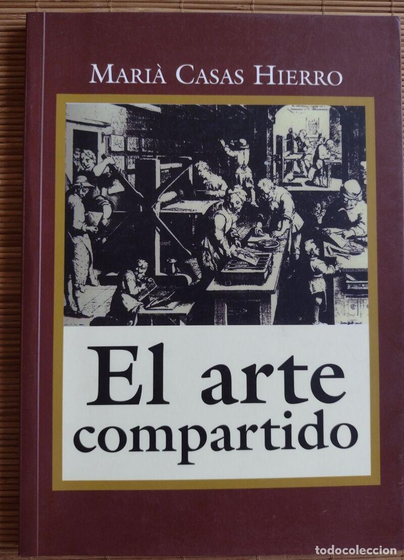 Second hand books: EL ARTE COMPARTIDO, Mari&agrave; Casas Hierro - Contratalla - 2003, Primera edici&oacute;n
