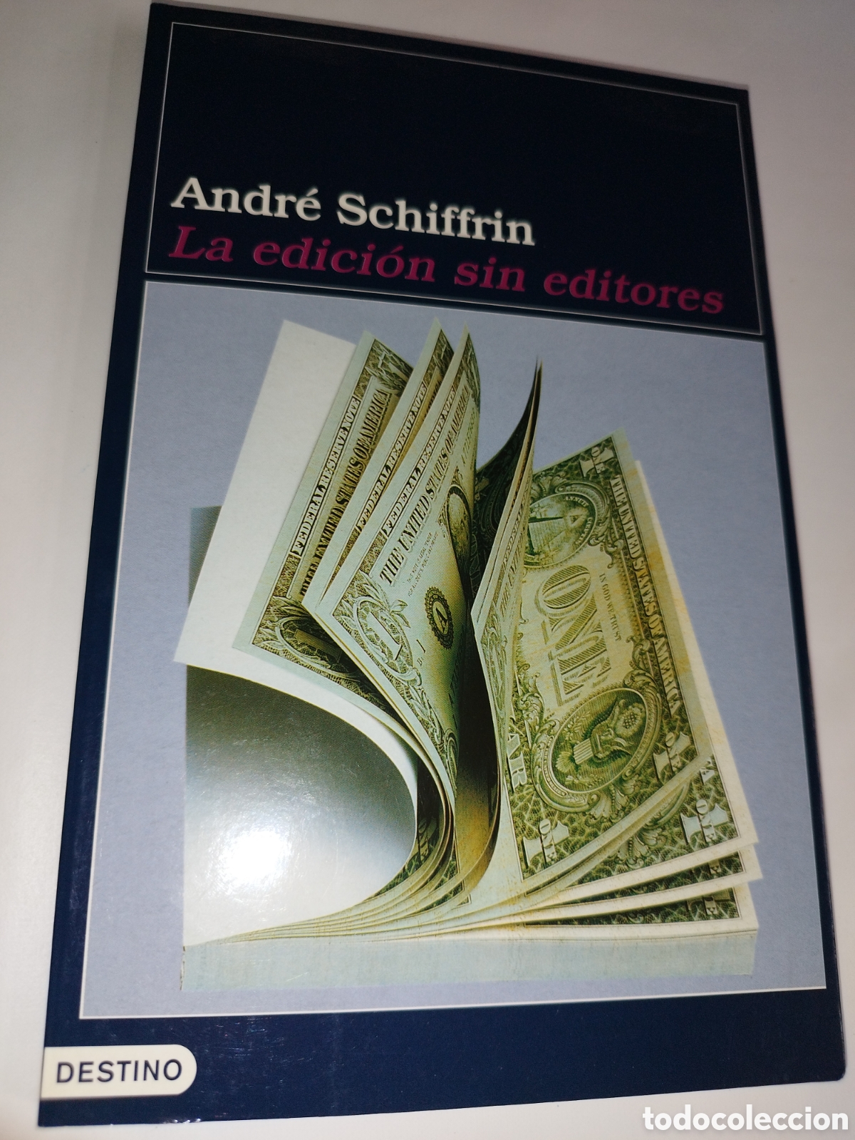 Libros de segunda mano: ANDRE SCHIFFRIN: LA EDICION SIN EDITORES. ED. DESTINO, 2000 PRIMERA EDICION. - Foto 1