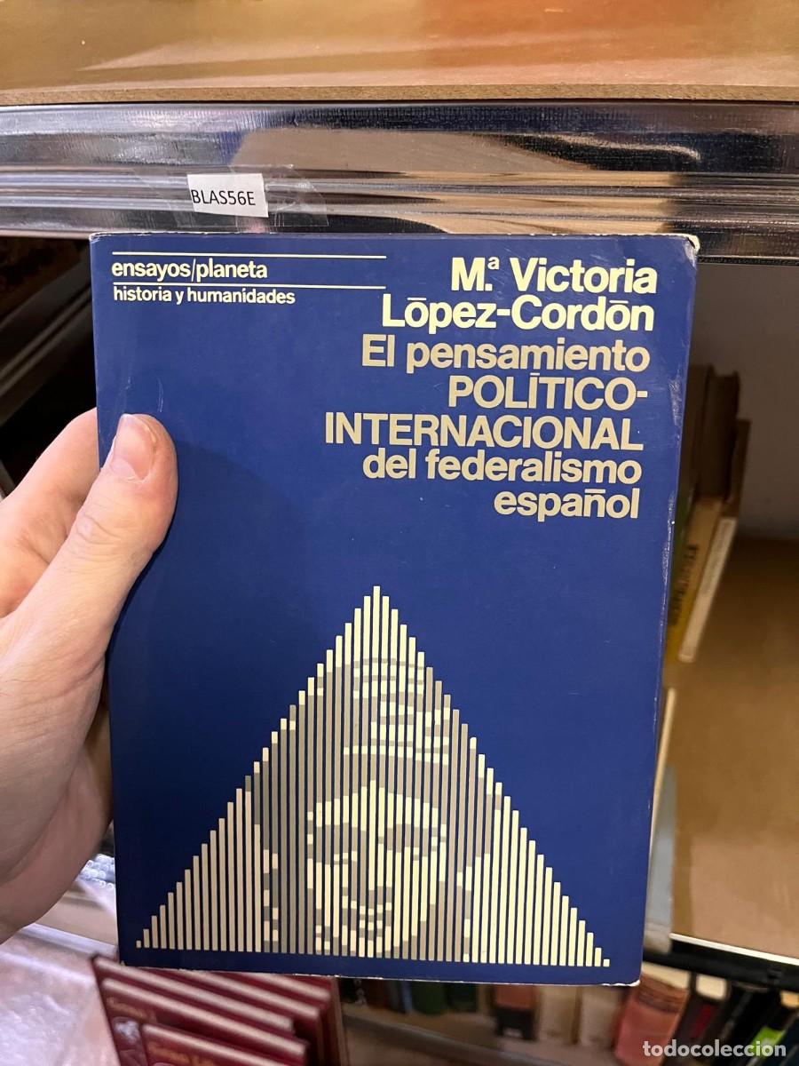 Libros de segunda mano: BLAS56E EL PENSAMIENTO POLITICO-INTERNACIONAL DEL FEDERALISMO ESPA&Ntilde;OL, M VICTORIA LOPEZ-CORDON