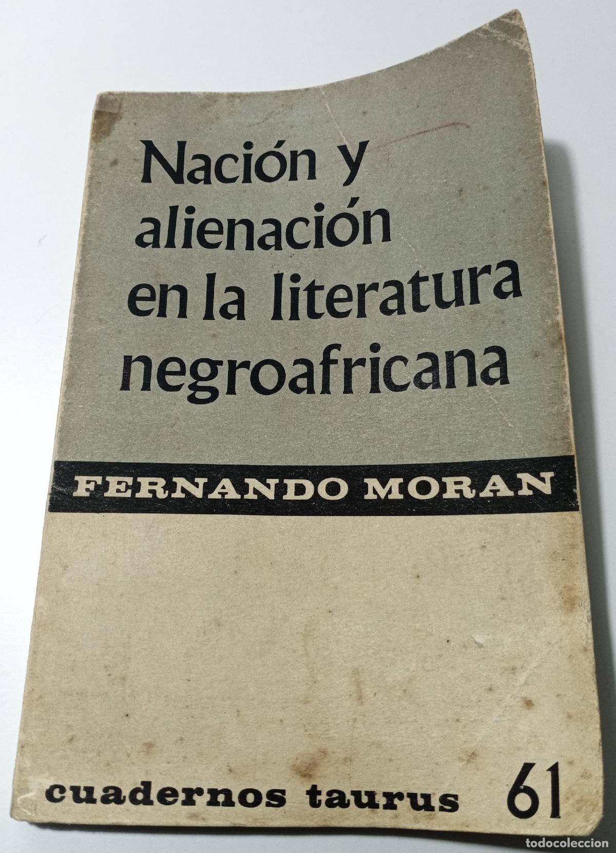 Libri di seconda mano: Nacion y alienacion en la literatura negroafricana - Moran, Fernando