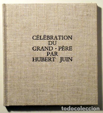Libros de segunda mano: JUIN, Hubert - C&Eacute;L&Eacute;BRATION DU GRAND-P&Egrave;RE - Limoges 1965 - Edition originale