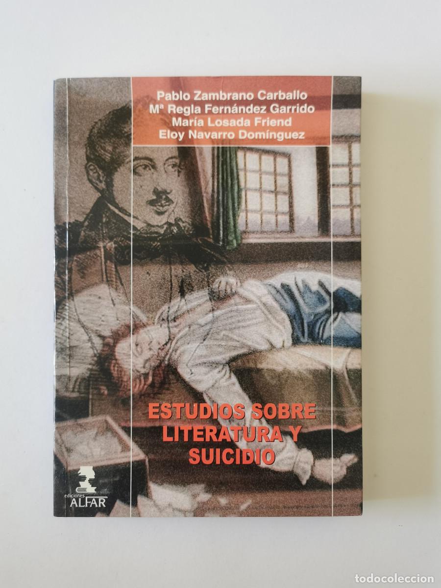 Libri di seconda mano: * Estudios sobre literatura y suicidio. Pablo Zambrano Carballo, M&ordf; Regla Fern&aacute;ndez Garrido