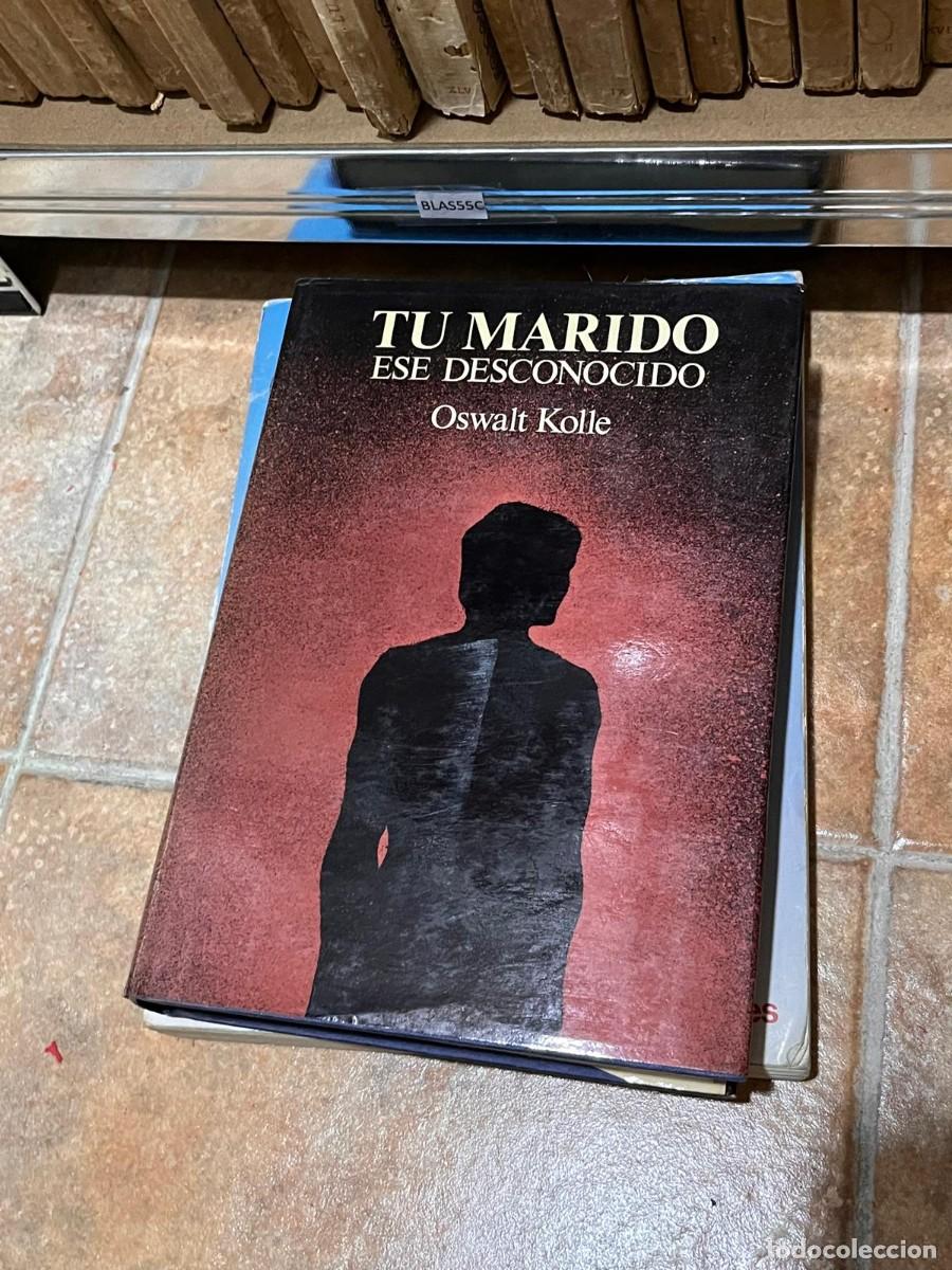 Second hand books: BLAS55C TU MARIDO ESE DESCONOCIDO, OSWALT KOLLE