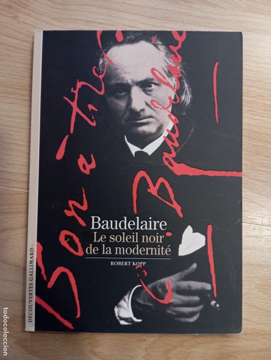 Second hand books: 'Baudelaire. Le soleil noir de la modernit&eacute;'. Robert Kopp