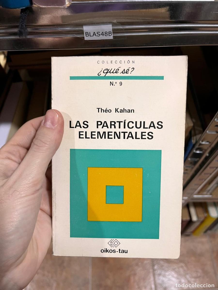 Libros de segunda mano: BLAS48B LAS PARTICULAS ELEMENTALES, THEO KAHAN - Foto 1