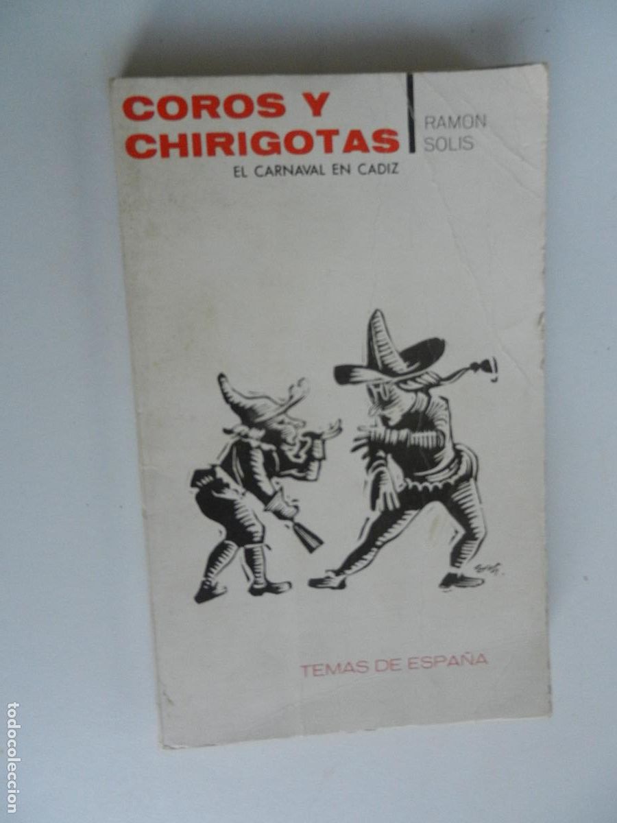 Libros de segunda mano: COROS Y CHIRIGOTAS - EL CARNAVAL EN C&Aacute;DIZ - RAM&Oacute;N SOLIS - TAURUS EDICIONES 1966. - Foto 1