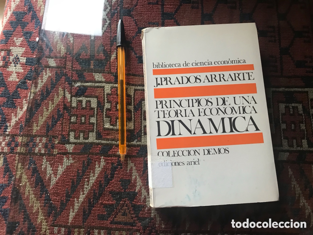 Libri di seconda mano: Principios de una teor&iacute;a econ&oacute;mica din&aacute;mica. J. Prados Arrarte. Ariel. Demos