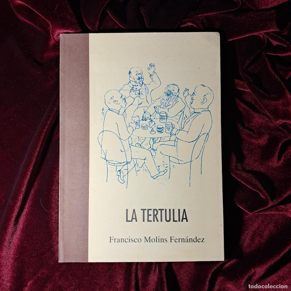 Livres d'occasion: LA TERTULIA. Fracisco Molins Fern&aacute;ndez. Ed. Alienus 1994