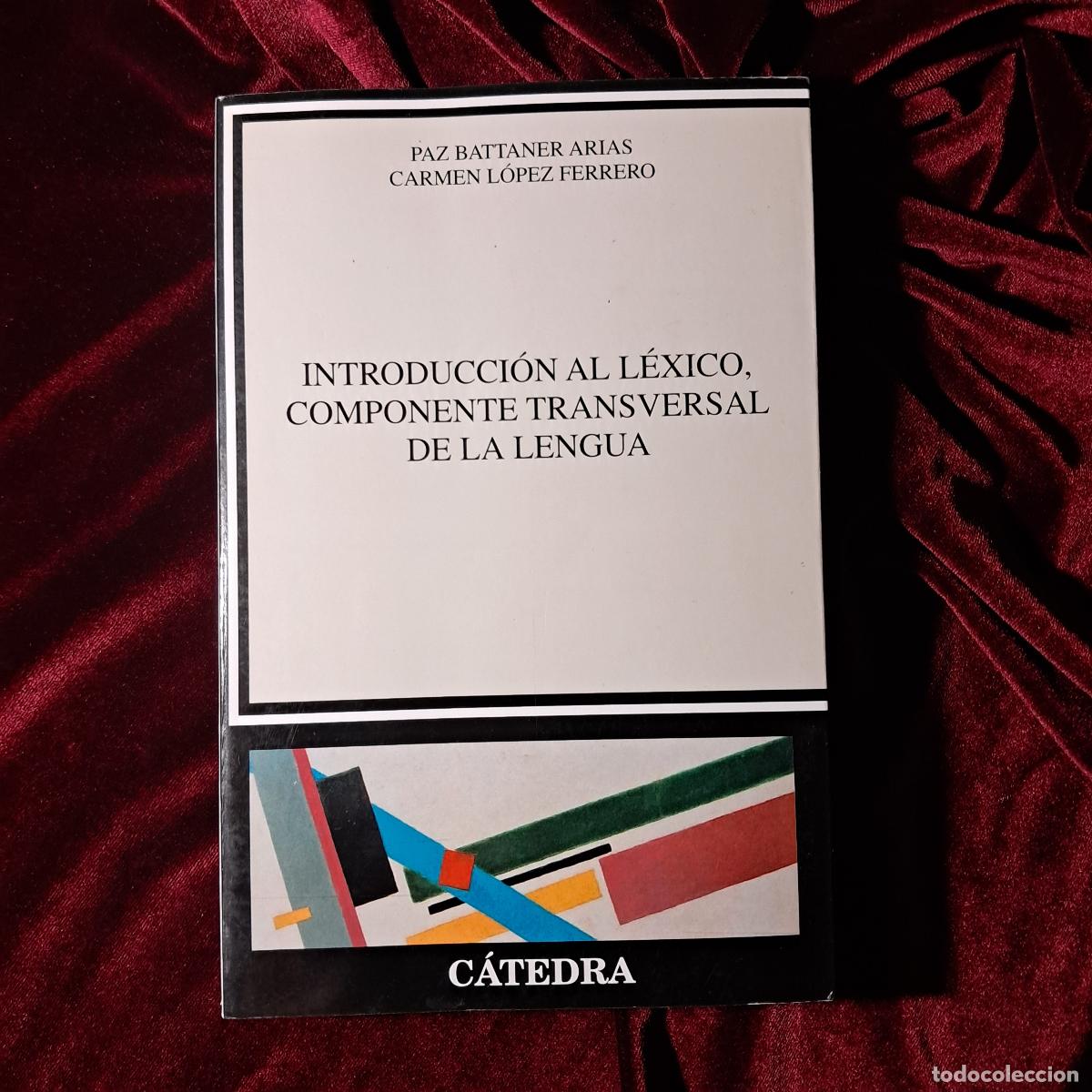 Livres d'occasion: INTRODUCCI&Oacute;N AL L&Eacute;XICO, COMPONENTE TRANSVERSAL DE LA LENGUA. Paz Battaner Arias. Carmen L&oacute;pez Ferrer