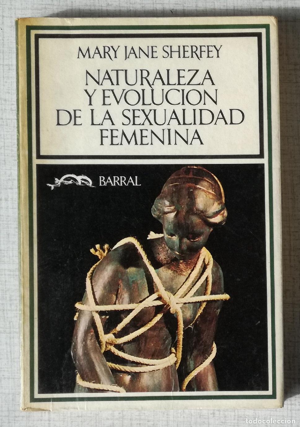 Libros de segunda mano: Naturaleza y evolucion de la sexualidad femenina - Mary Jane Sherfey