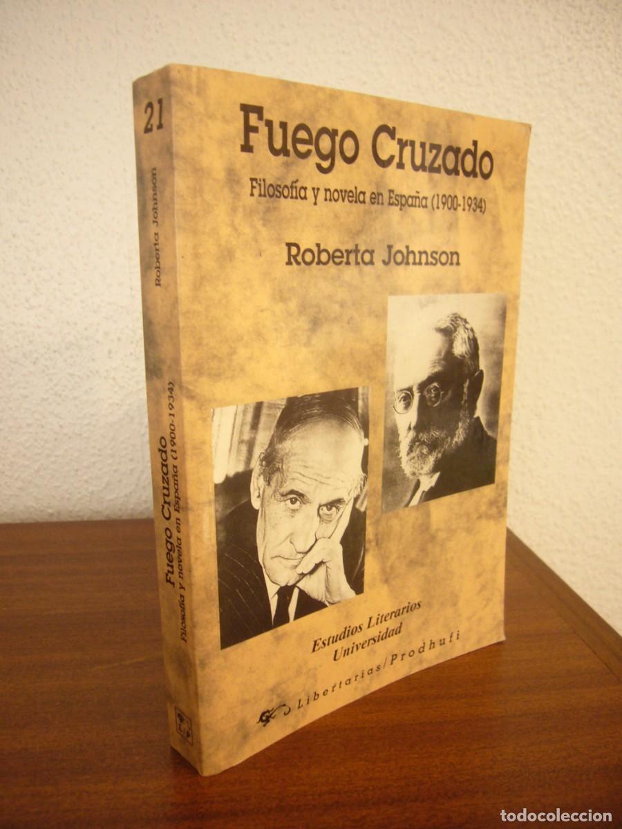 Libri di seconda mano: ROBERTA JOHNSON: FUEGO CRUZADO. FILOSOF&Iacute;A Y NOVELA EN ESPA&Ntilde;A (1900-1934) LIBERTARIAS, 1997.