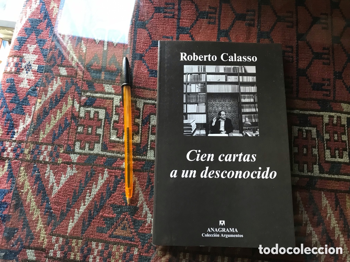 Second hand books: Cien cartas a un desconocido. Roberto Calasso. Anagrama. Colecci&oacute;n argumentos. &ordm;357