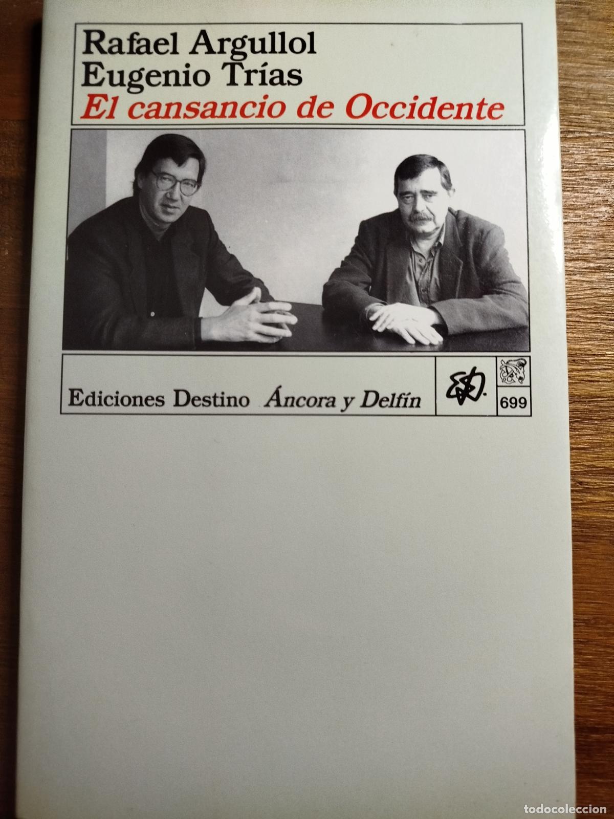 Libros de segunda mano: RAFAEL ARGULLOL, EUGENIO TRIAS. EL CANSANCIO DE OCCIDENTE. DESTINO 1993 - Foto 1